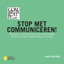 Stop met communiceren!