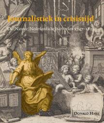 Journalistiek in crisistijd. De (Nieuwe) Nederlandsche Jaarboeken 1747-1822
