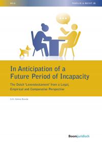 In Anticipation of a Future Period of Incapacity: The Dutch ‘Levenstestament’ from a Legal, Empirical and Comparative Perspective