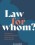 Law for Whom?