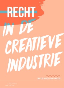 Recht in de creatieve industrie_Ilse van de Laar-Wijdeven_9789046908198