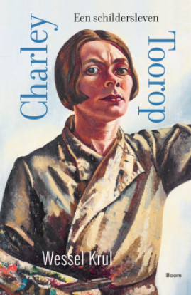 Charley Toorop. Een schildersleven van Wessel Krul