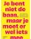 Je bent niet de baas, maar je moet er wel iets mee