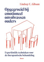 Opgegroeid bij emotioneel onvolwassen ouders Lindsay C. Gibson
