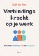 Verbindingskracht op je werk boek