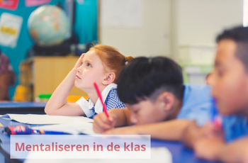 Zo zorgt mentaliseren voor prettige en veilige relaties in de klas