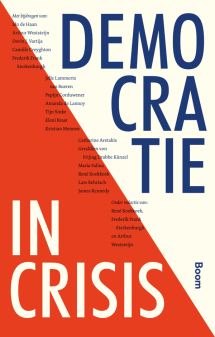 Democratie in crisis van René Koekkoek, Frederik Frank Sterkenburgh en Arthur Weststeijn (redactie)